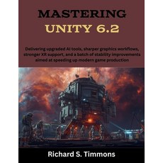 (英文圖書)Mastering Unity 6.2: Delivering upgraded AI tools sharper graphics workflows s... 平裝版, Independently Published, 英文