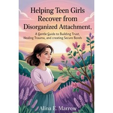 (英文圖書)Helping Teen Girls Recover From Disorganized Attachment: A Gentle Guide To Build... 平裝版, Independently Published, 英文