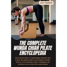 (영문도서)The Complete Wunda Chiar Pilate Encyclopedia: The Ultimate Guide to Transforming... Paperback, Independently Published, English, 9798265652096