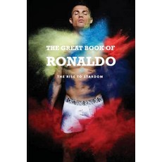 The Great Book Of Ronaldo: The Rise To Stardom: Ronaldo Life Story Paperback, Independently Published, English, 9798594894310