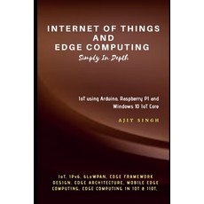 Internet of Things and Edge Computing: Simply In Depth Paperback, Independently Published