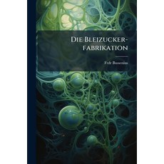 (영문도서)Die Bleizucker-fabrikation Paperback, Hutson Street Press, English, 9781024752106
