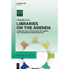 (영문도서) Libraries on the Agenda: Lobbying and Advocating for Library and Information Professionals Hardcover, K.G. Saur Verlag, English, 9783110795899