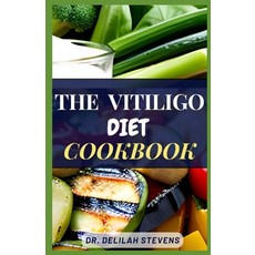 (영문도서) The Vitiligo Diet Cookbook: Wholesome Recipes for Nurturing Skin Health in Vitiligo Paperback, Independently Published, English, 9798859924882