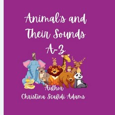 (영문도서) Animals and Their Sounds A-Z: Animals and Their Sounds A-Z Story Book Paperback, Independently Published, English, 9798307401866