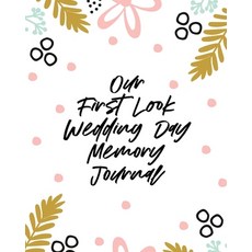Our First Look Wedding Day Memory Journal: Wedding Day - Bride and Groom - Love Notes Paperback, Shocking Journals