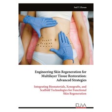 (영문도서)Engineering Skin Regeneration for Multilayer Tissue Restoration: Advanced Strate... Paperback, Eliva Press, English, 9789999326728