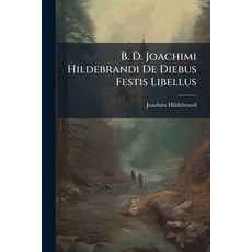 (영문도서)B. D. Joachimi Hildebrandi De Diebus Festis Libellus Paperback, Nabu Press, English, 9781245419925
