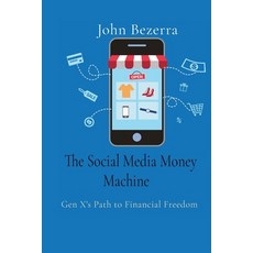 (영문도서) John Bezerra: Gen X's Path to Financial Freedom Paperback, Social Media Money Machine, English, 9798869237088