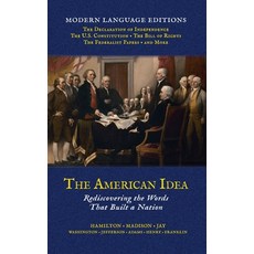 (영문도서)The American Idea: Rediscovering the Words that Built a Nation Hardcover, Ascaine Press, English, 9781970950021 Ascaine Press, English, 9781970950021