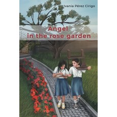 (영문도서) Angel in the Rose Garden Paperback, Page Publishing, Inc., English, 9781662456725
