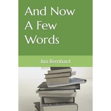 (영문도서) And Now A Few Words Paperback, Independently Published, English, 9798370582585