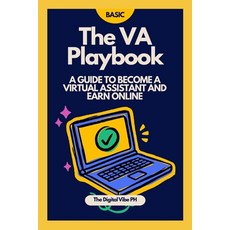 (영문도서)The VA Playbook (Basic): A Beginner's Guide to Starting Your Virtual Assistant C... Paperback, Independently Published, English, 9798262850396