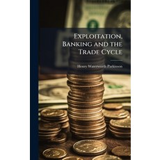 (영문도서)Exploitation Banking and the Trade Cycle Hardcover, Hutson Street Press, English, 9781024115864