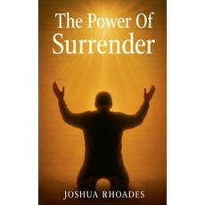(영문도서)The Power Of Surrender Paperback, Joshua Paul Rhoades, English, 9798230388173