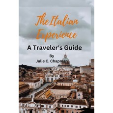 (영문도서) The Italian Experience: A Traveler's Guide Paperback, Independently Published, English, 9798372839137