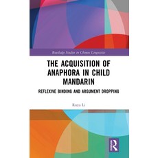 (영문도서) The Acquisition of Anaphora in Child Mandarin: Reflexive Binding and Argument Dropping Hardcover, Routledge, English, 9781138241206