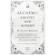 (영문도서) Alchemy: Ancient and Modern - Being a Brief Account of the Alchemistic Doctrines and their R... Paperback, Obscure Press, English, 9781528709309