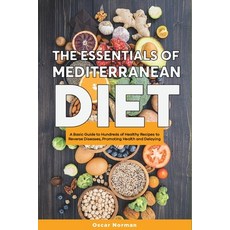(영문도서) The Essentials of Mediterranean Diet: A Basic Guide to Hundreds of Healthy Recipes to Reverse... Paperback, English, 9781802959666