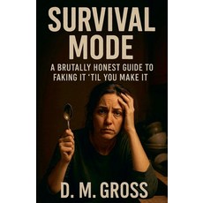 (英文圖書)Survival Mode: A Brutally Honest Guide to Faking It 'Til You Make It 平裝版, Dustin Gross, 英文