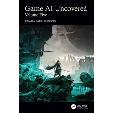 (영문도서)Game AI Uncovered: Volume Five Paperback, CRC Press, English, 9781032840536 CRC Press, English, 9781032840536