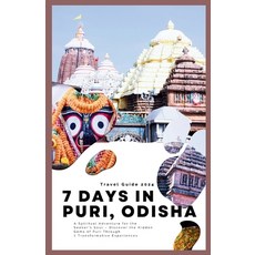 (영문도서) 7 Days in Puri Odisha: A Spiritual Adventure for the Seeker's Soul - Discover the Hidden Gem... Paperback, Independently Published, English, 9798883800459