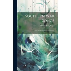 (영문도서) Southern War Songs: Camp-Fire Patriotic and Sentimental Hardcover, Legare Street Press, English, 9781019491904