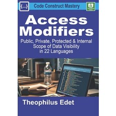 (영문도서)Access Modifiers: Public Private Protected and Internal Scope of Data Visibil... Paperback, Independently Published, English, 9798292844921