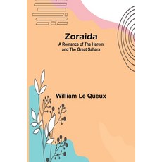 (영문도서) Zoraida: A Romance of the Harem and the Great Sahara Paperback, Alpha Edition, English, 9789364731683