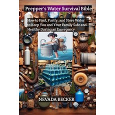 (영문도서) Prepper's Water Survival Bible: How to Find Purify and Store Water to Keep You and Your Fam... Paperback, Independently Published, English, 9798877578616