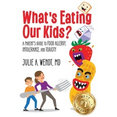 (영문도서) What's Eating Our Kids?: A Parent's Guide to Food Allergy Intolerance and Tox... Paperback, Julie A. Wendt, MD, Pllc, English, 9798987560006