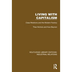 (外文書)Living with Capitalism: Class Relations and the Modern Factory Paperback, Routledge, English