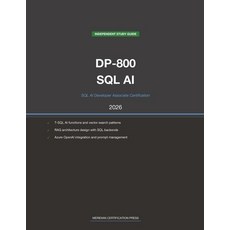 (영문도서)Microsoft DP-800 Exam Study Guide 2026: SQL AI Developer Associate: Complete Exa... Paperback, Meridian Certification Press, English, 9798259500075 Meridian Certification Press, English, 9798259500075