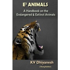 (영문도서) E2 Animals: A Handbook on the Endangered & Extinct Animals Paperback, 978-81-968152-7-1, English, 9788196815271