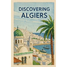 (영문도서)Discovering Algiers Paperback, Independently Published, English, 9798276435459