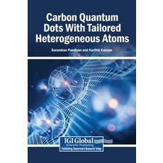 (영문도서)Carbon Quantum Dots with Tailored Heterogeneous Atoms Hardcover, Engineering Science Reference, English, 9798337342474