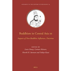 (영문도서) Buddhism in Central Asia III: Impacts of Non-Buddhist Influences Doctrines Hardcover, Brill, English, 9789004520035