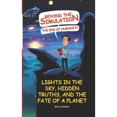 (영문도서) Beyond the Simulation: The End of Humanity: Lights in the sky hidden truths a... Paperback, Independently Published, English, 9798306722955