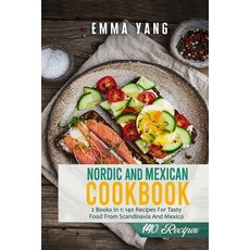 (영문도서) Nordic And Mexican Cookbook: 2 Books In 1: 140 Recipes For Tasty Food From Scandinavia And Me... Paperback, Independently Published, English, 9798506669906
