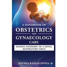 A Handbook of Obstetrics and Gynaecology Care During Pandemic of a Novel Respiratory Virus Paperback, Notion Press, English, 9781637146187