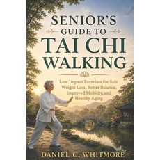(영문도서)Senior's Guide to Tai CHI Walking: Low Impact Exercises for Safe Weight Loss Be... Paperback, Independently Published, English, 9798197958204 Independently Published, English, 9798197958204