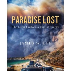 Paradise Lost The Great California Fire Chronicles Paperback, Independently Published