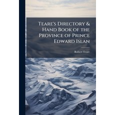 (영문도서)Teare's Directory & Hand Book of the Province of Prince Edward Islan Paperback, Hutson Street Press, English, 9781024119763