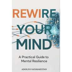 (英文圖書)Rewire Your Mind: A Practical Guide To Mental Resilience 平裝版, Independently Published, 英文
