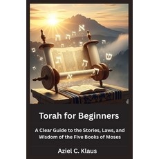 (영문도서)Torah for Beginners: A Clear Guide to the Stories Laws and Wisdom of the Five... Paperback, Independently Published, English, 9798275796162