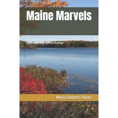 (영문도서) Maine Marvels: Embarking on an Epic Adventure Through the Land of Lobster Lighthouses and M... Paperback, Independently Published, English, 9798320806365