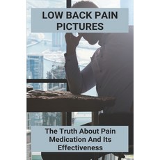 (영문도서) Low Back Pain Pictures: The Truth About Pain Medication And Its Effectiveness Paperback, Independently Published