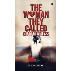 (영문도서)The Woman They Called Characterless Hardcover, Notion Press, English, 9798901366981