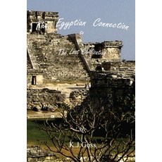 (영문도서)The Egyptian Connection to The Lost Civilization Paperback, Kenneth J. Goss, English, 9798990335042