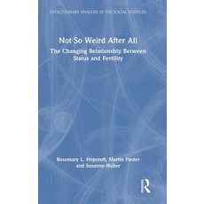 (영문도서) Not So Weird After All: The Changing Relationship Between Status and Fertility Hardcover, Routledge, English, 9781032732572